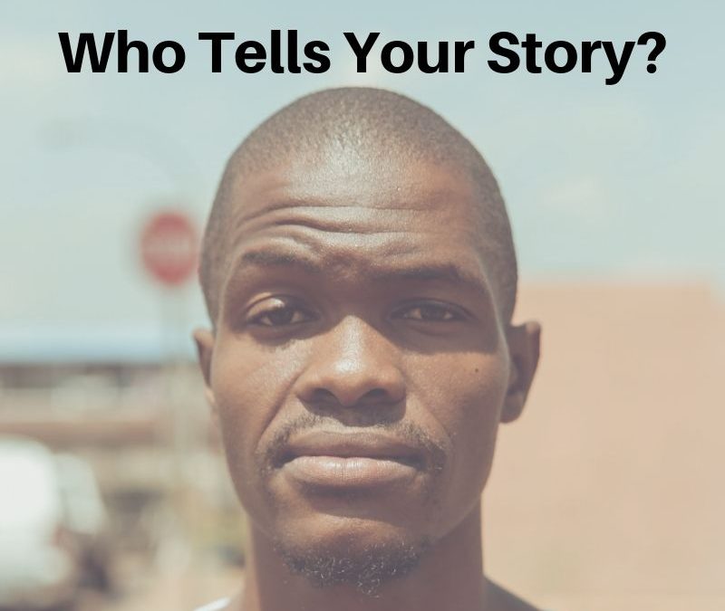 Who Tells Your Story?